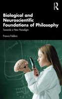 Biological and Neuroscientific Foundations of Philosophy