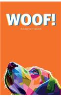 Woof! Ruled Notebook: 150 Page Ruled Notebook with Geometric Labrador Retriever Dog Face