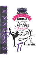 It's Not Easy Being A Skating Princess At 17: Rule School Large A4 Figure Skating College Ruled Composition Writing Notebook For Girls