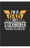 I'm a Dad and a Stockbroker Nothing Scares Me: 6x9 inches checkered notebook, 120 Pages, Composition Book and Journal, funny gift for your favorite Dad and Stockbroker