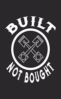 Built Not Bought: Car Enthusiast Notebook Garage Mechanic Journal Tuning Concept for mechanics and Tuner in the repair store, coworkers and students, sketches ideas a