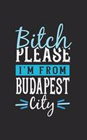 Bitch Please I'm From Budapest City