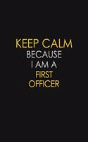 Keep Calm Because I Am A First Officer