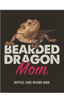 Bearded Dragon Mom: Reptile Care Record Book For Pet Bearded Dragon