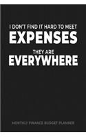 I Don't Find It Hard to Meet Expenses They Are Everywhere: Monthly Finance Budget Planner: manage keep track of your expenses, income, bills, savings, budget, donations, check books and financial goals. Funn