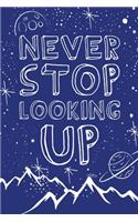 Never Stop Looking Up