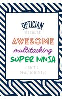Optician Because Awesome Multitasking Super Ninja Isn't A Real Job Title