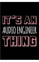 It's an Audio Engineer Thing: Blank Lined Novelty Office Humor Themed Notebook to Write In: With a Practical and Versatile Wide Rule Interior