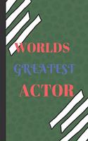 World's Greatest Actor: Funny Writing 120 Pages Notebook Journal - Small Lined (6 X 9 )