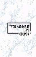 You Had Me at Let's Coupon: Dot Grid Journal, Journaling Diary, Dotted Writing Log, Dot Grid Notebook Sheets to Write Inspirations, Lists, Goals