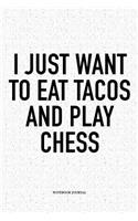 I Just Want to Eat Tacos and Play Chess