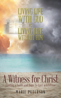 Witness for Christ: Finding a Faith and Hope to Last a Lifetime