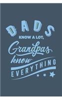 Dads Know a Lot, Grandpas Know Everything: College Ruled Blank Lined Notebook Journal