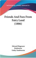 Friends And Foes From Fairy Land (1886)