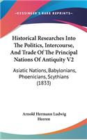 Historical Researches Into The Politics, Intercourse, And Trade Of The Principal Nations Of Antiquity V2: Asiatic Nations, Babylonians, Phoenicians, Scythians (1833)(English)
