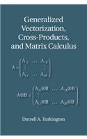 Generalized Vectorization, Cross-Products, and Matrix Calculus