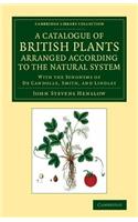Catalogue of British Plants Arranged According to the Natural System