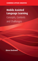 Mobile Assisted Language Learning: Concepts, Contexts and Challenges(Cambridge Applied Linguistics)