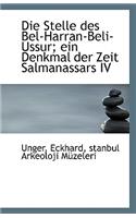 Die Stelle Des Bel-Harran-Beli-Ussur; Ein Denkmal Der Zeit Salmanassars IV