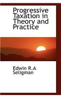 Progressive Taxation in Theory and Practice