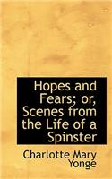 Hopes and Fears; Or, Scenes from the Life of a Spinster: (English)