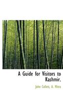 A Guide for Visitors to Kashmir.