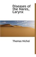 Diseases of the Nares, Larynx