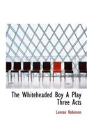 The Whiteheaded Boy a Play Three Acts