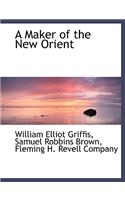 A Maker of the New Orient