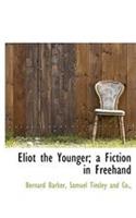 Eliot the Younger; A Fiction in FreeHand