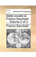 Delle Novelle Di Franco Sacchetti ... Volume 2 of 3
