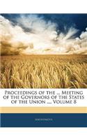 Proceedings of the ... Meeting of the Governors of the States of the Union ..., Volume 8: (English)