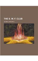 The S. W. F. Club