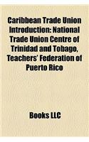 Caribbean Trade Union Introduction: National Trade Union Centre of Trinidad and Tobago, Teachers' Federation of Puerto Rico