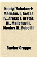 Knig (Nabater): Malichus I., Aretas IV., Aretas I., Aretas III., Malichus II., Obodas III., Rabel II.