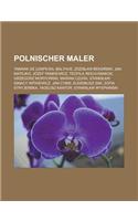 Polnischer Maler: Tamara de Lempicka, Balthus, Zdzis Aw Beksi Ski, Jan Matejko, Jozef Pankiewicz, Teofila Reich-Ranicki, Grzegorz Moryci