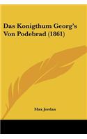 Das Konigthum Georg's Von Podebrad (1861): (German)