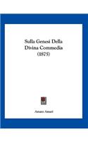 Sulla Genesi Della Divina Commedia (1875)