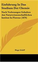 Einfuhrung in Das Studium Der Chemie: Nach Vorlesungen Gehalten Am Naturwissenschaftlichen Institut in Florenz (1876)