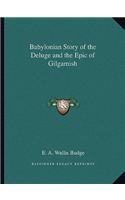 Babylonian Story of the Deluge and the Epic of Gilgamish