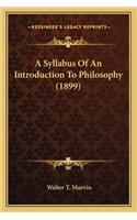 A Syllabus Of An Introduction To Philosophy (1899): (English)