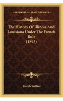 History Of Illinois And Louisiana Under The French Rule (1893)