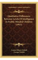 Qualitative Differences Between Levels Of Intelligence In Feeble-Minded Children (1915)