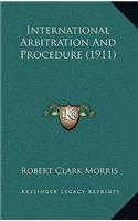 International Arbitration and Procedure (1911)