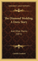 The Diamond Wedding, A Doric Story