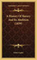 History Of Slavery And Its Abolition (1839)