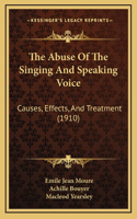 The Abuse Of The Singing And Speaking Voice