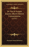 De Vita Et Scriptis Joannis Alberti Fabricii Commentarius (1737)