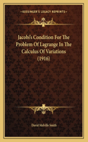 Jacobi's Condition For The Problem Of Lagrange In The Calculus Of Variations (1916)
