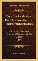 Essai Sur La Maniere Dont Les Sensations Se Transforment En Idees